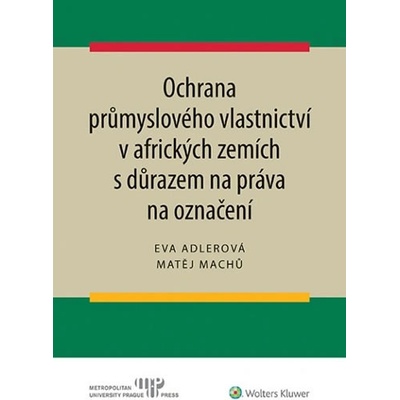 Ochrana průmyslového vlastnictví v afrických zemích s důrazem na práva na označení - Adlerová Eva, Machů Matěj
