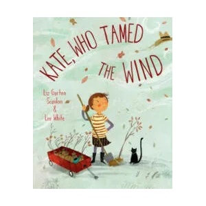 Kate, Who Tamed the Wind | Liz Garton Scanlon, Lee White (ISBN: 9781101934791)