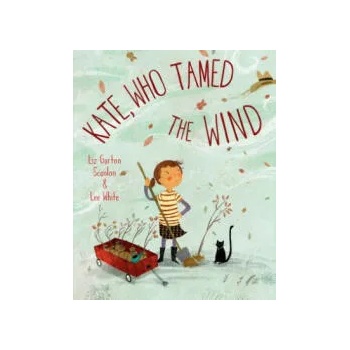 Image 1 of Kate, Who Tamed the Wind | Liz Garton Scanlon, Lee White
