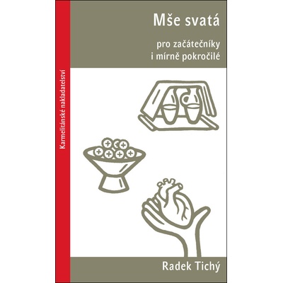 Mše svatá pro začátečníky i mírně pokročilé - Radek Tichý