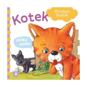 Kotek miau, miau | Wiesław Drabik, Agata Nowak (ISBN: 9788382072464)