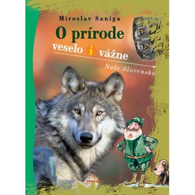 O prírode veslo i vážne - Naše Slovensko Miroslav Saniga