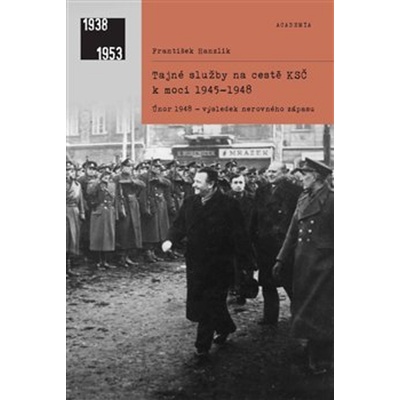 Tajné služby na cestě KSČ k moci 1945-1948 - František Hanzlík – Zbozi.Blesk.cz