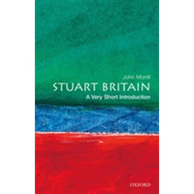 Stuart Britain: A Very Short Introduction - J. Morrill