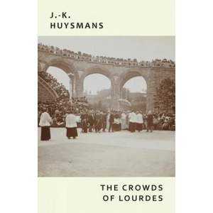 Crowds of Lourdes | Joris-Karl Huysmans (ISBN: 9781645250333)
