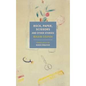 Rock, Paper, Scissors, And Other Stories | Maxim Osipov, Boris Dralyuk, Alex Fleming (ISBN: 9781681373324)
