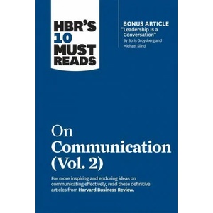 HBR's 10 Must Reads on Communication, Vol. 2 (with bonus article "Leadership Is a Conversation" by Boris Groysberg and Michael Slind) | Heidi Grant, Scott Berinato, Tsedal Neeley, Erin Meyer (ISBN: 9781647820954)