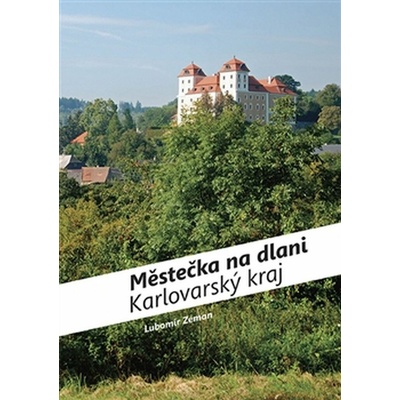 Městečka na dlani - Karlovarský kraj Zeman Lubomír CZ