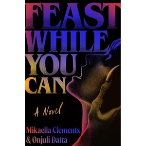 Feast While You Can (ISBN: 9781538742266)