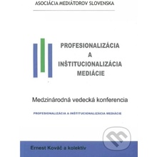 Profesionalizácia a inštitucionalizácia mediácie - Ernest Kováč a kolektív