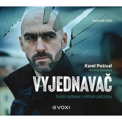 Vyjednavač - Knižní rozhovor s elitním policistou - Karel Pošíval
