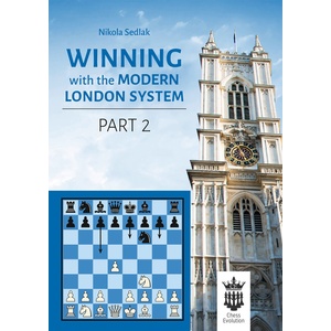 Chess Evolution Winning with the Modern London System - Part 2
