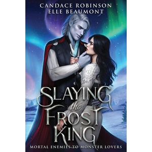 Slaying the Frost King | Elle Beaumont (ISBN: 9781958673478)