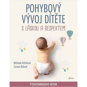 Pohybový vývoj dítěte s láskou a respektem | Michaela Kačírková, Zuzana Rybová (2022)