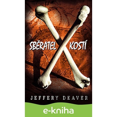 Sběratel kostí - Jeffery Deaver 2013