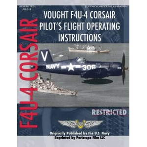 Vought F4U-4 Corsair Pilot's Flight Operating Instructions (ISBN: 9781940453385)