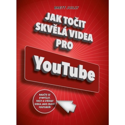 Jak točit skvělá videa pro YouTube