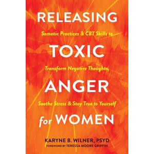 Releasing Toxic Anger for Women | Karyne B. Wilner (ISBN: 9781648483295)