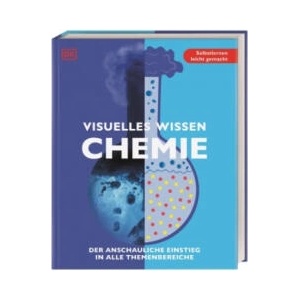 Visuelles Wissen. Chemie | Nigel Saunders, Iain Brand, Kat Day, Anna Claybourne, Ian Stanbridge, Emily Wren, John Firth, DK Verlag, Roswitha Harrer (2021)