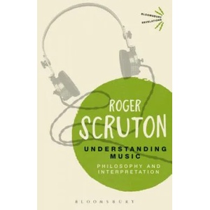 Understanding Music | Roger Scruton (ISBN: 9781474270175)