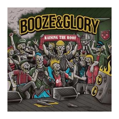 Booze & Glory - Raising The Roof LP