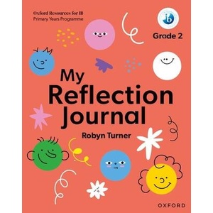 Oxford Resources for IB PYP: My Reflection Journal Grade 2 | Robyn Turner (ISBN: 9781382048460)