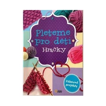 Hračky - Pleteme pro děti