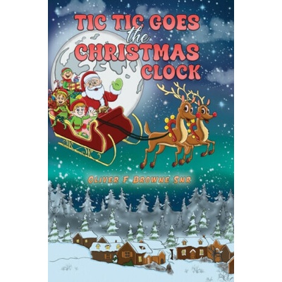 "Tic Tic Goes the Christmas Clock" - "" ("F. Browne Snr Oliver") – Hledejceny.cz