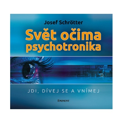 Svět očima psychotronika - Jdi, dívej se a vnímej