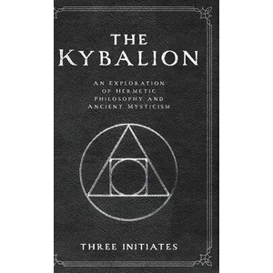 The Kybalion | Three Initiates, Seti Khaemweset, Seti Khaemweset (ISBN: 9798330358304)