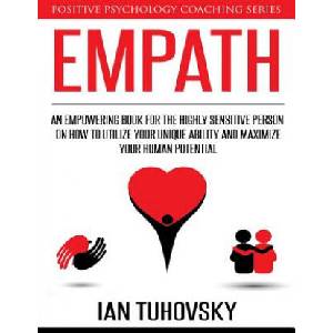 Empath: An Empowering Book for the Highly Sensitive Person on How to Utilize Your Unique Ability and Maximize Your Human Poten | Ian Tuhovsky (ISBN: 9781975932138)