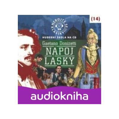 Nebojte se klasiky 14 - Gaetano Donizetti: Nápoj lásky - CD