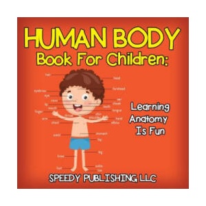 Human Body Book for Children | Speedy Publishing LLC (ISBN: 9781681453774)