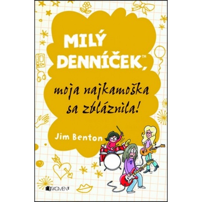 Milý denníček, moja najkamoška sa zbláznila! - Jim Benton