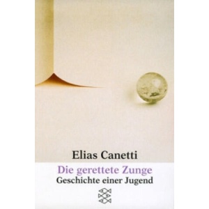 Die gerettete Zunge | Elias Canetti (2014)