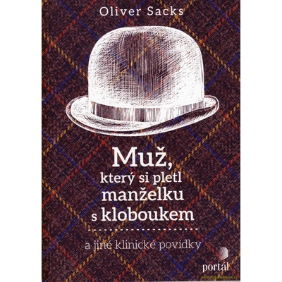 Muž, který si pletl manželku s kloboukem - Oliver Sacks