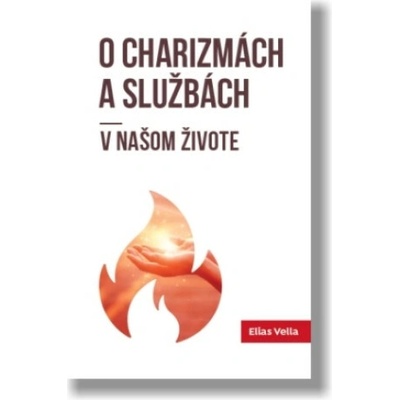 O charizmách a službách v našom živote - Elias Vella – Hledejceny.cz