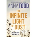 The Infinite Light of Dust - Anna Todd