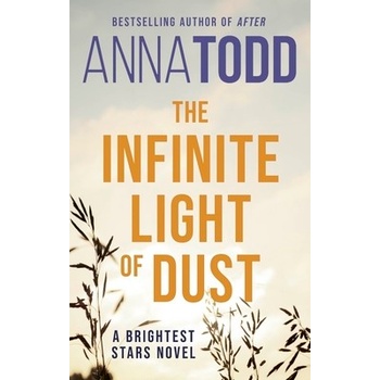 The Infinite Light of Dust - Anna Todd