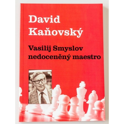 Vasilij Smyslov - Nedoceněný maestro - David Kaňovský