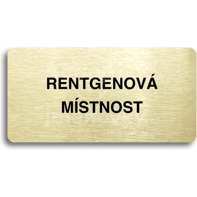 ACCEPT Piktogram RENTGENOVÁ MÍSTNOST - zlatá tabulka - černý tisk bez rámečku