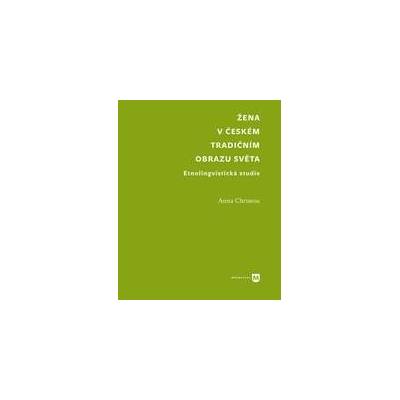 Žena v českém tradičním obrazu světa - Anna Christou