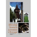 Dřevěné kostely a zvonice v Evropě - Jiří Langer, Karel Kuča