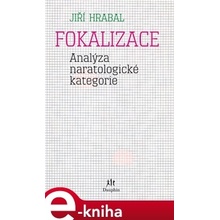 Fokalizace. Analýza naratologické kategorie - Jiří Hrabal