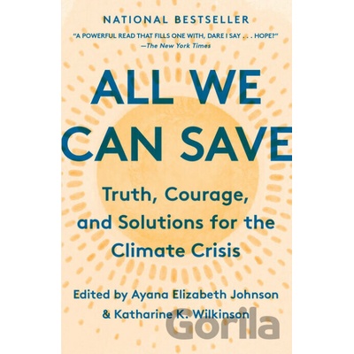 All We Can Save - Ayana Elizabeth Johnson Editor, Katharine K. Wilkinson Editor