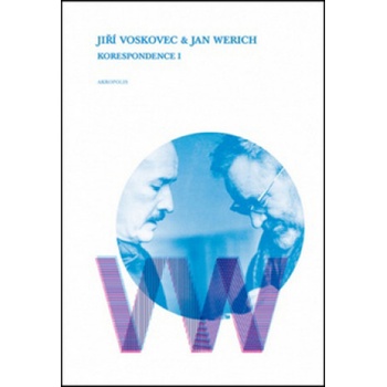 Ji ří Voskovec & Jan Werich Korespondence I