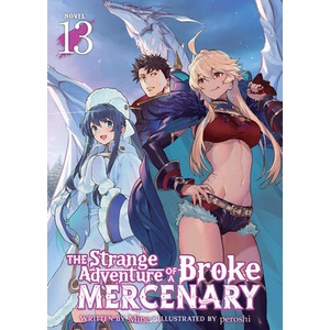 The Strange Adventure of a Broke Mercenary (Light Novel) Vol. 13 | Peroshi (ISBN: 9798891609662)