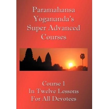 Swami Paramahansa Yogananda's Super Advanced Course