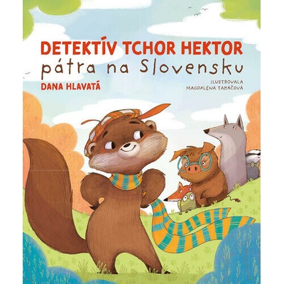 Detektív tchor Hektor pátra na Slovensku - Dana Hlavatá, Magdalena Takáčová (ilustrátor)