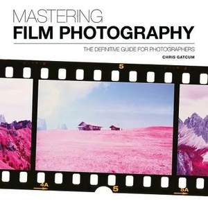 Mastering Film Photography | Gatcum, Chris (ISBN: 9781781453513)